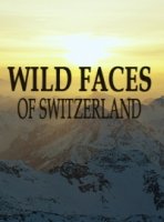 Дикая Швейцария/Wild Faces of Switzerland