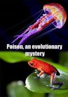 Яд. Достижение эволюции/Poison, an evolutionary mystery
