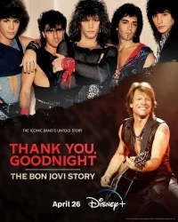 Спасибо, доброй ночи: История Бон Джови/Thank You, Goodnight: The Bon Jovi Story