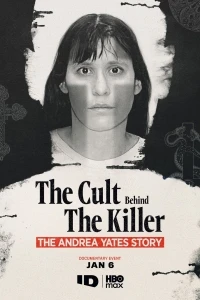 Культ за убийцей История Андреа Йейтс/The Cult Behind the Killer The Andrea Yates Story